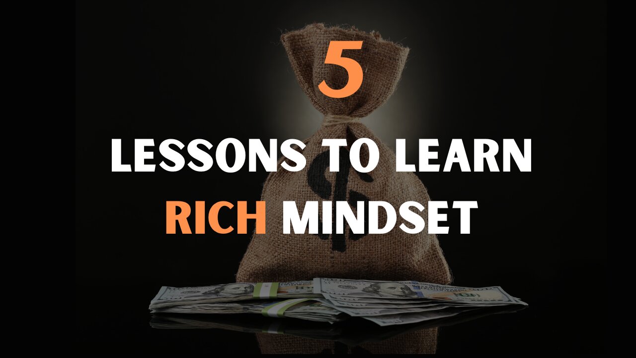 5 LESSONS TO LEARN RICH MINDSET