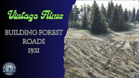 Vintage Films Building Forest Roads 1921.