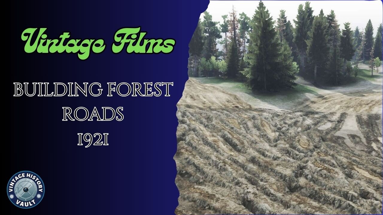 Vintage Films Building Forest Roads 1921.