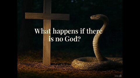 What happens if there is no God?