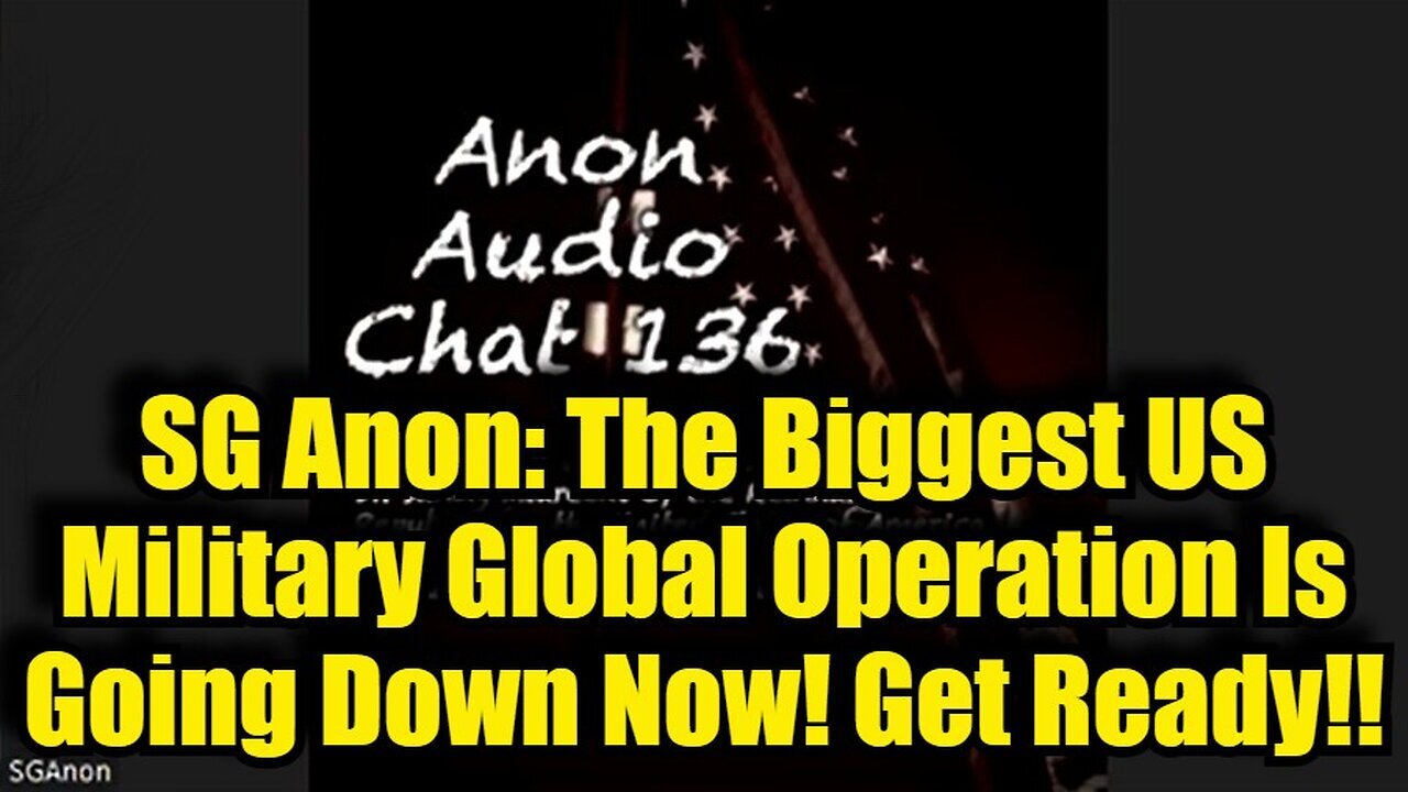 SG Anon: The Biggest US Military Global Operation Is Going Down Now! Get Ready!!