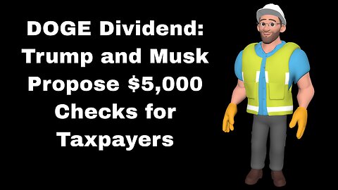 Trump & Musk’s $5,000 DOGE Dividend: Take It or Leave It, Haters!