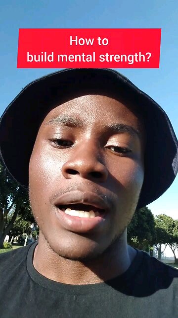 How to build mental strength...