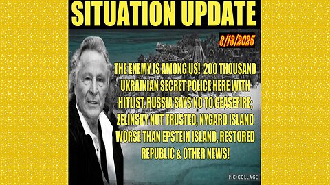 SITUATION UPDATE 3/13/25 - 200k Ukrainian Sp, Hitlist, No Ceasefire, Nygard Island, Benjamin Fulford