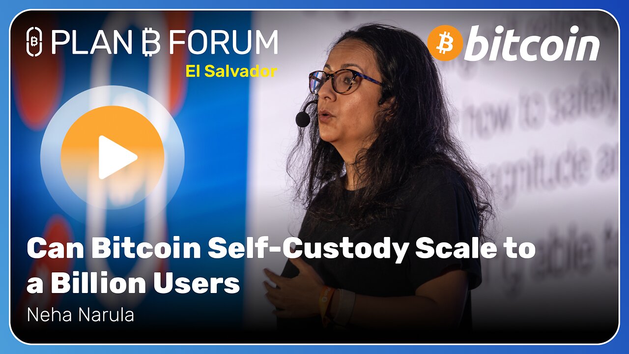 Can Bitcoin Self-Custody Scale to a Billion Users - Plan ₿ Forum El Salvador 2025