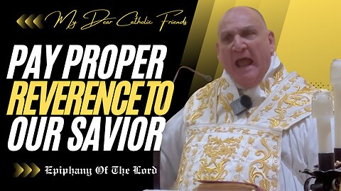 Pay Proper Reverance To Our Savior | Epiphany Of The Lord (2025)