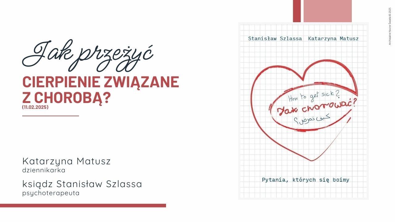 Jak przeżyć cierpienie związane z chorobą? (11.02.2025)