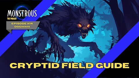 Monstrous Field Guide #14: Dogman