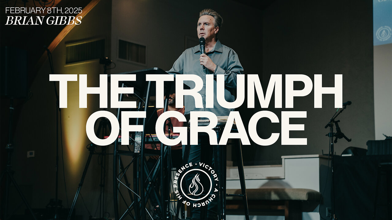 The Triumph of Grace | Brian Gibbs [February 8th, 2025]