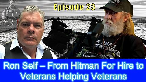 Ron Self – From Hitman For Hire to Veterans Helping Veterans