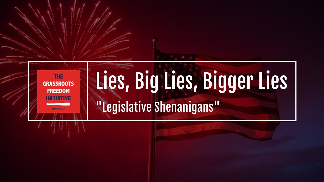 Episode: "Legislative Shenanigans" • GFI's "Lies, Big Lies, Bigger Lies" Series