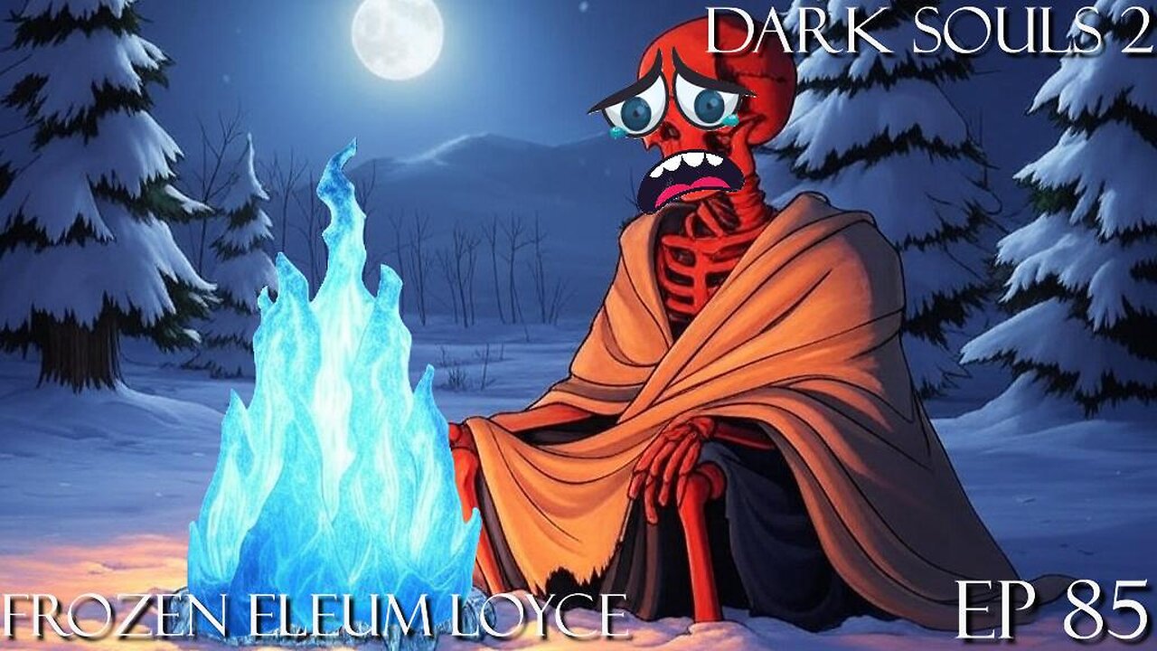 Dark Souls 2 Ep 85: Frozen Eleum Loyce