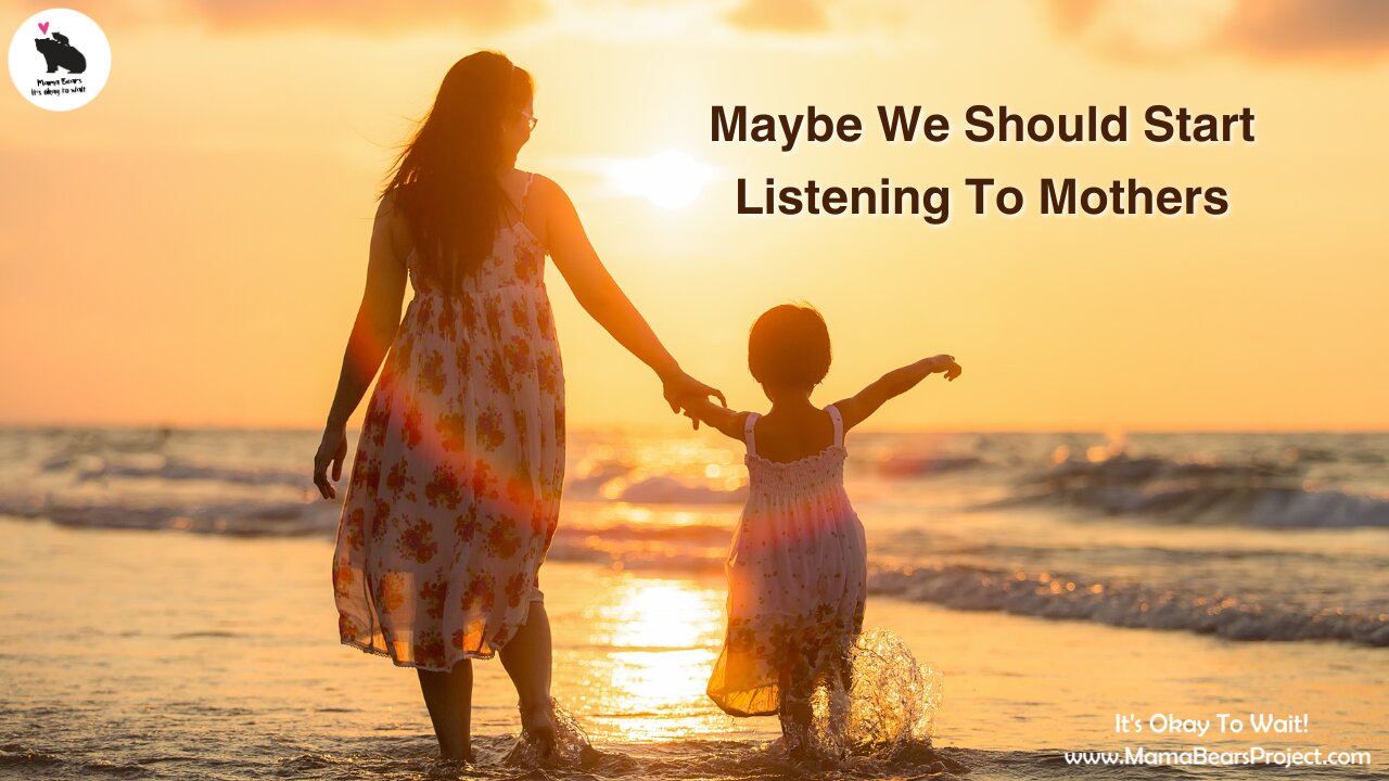 Why Don’t’ We Listen To The Moms?