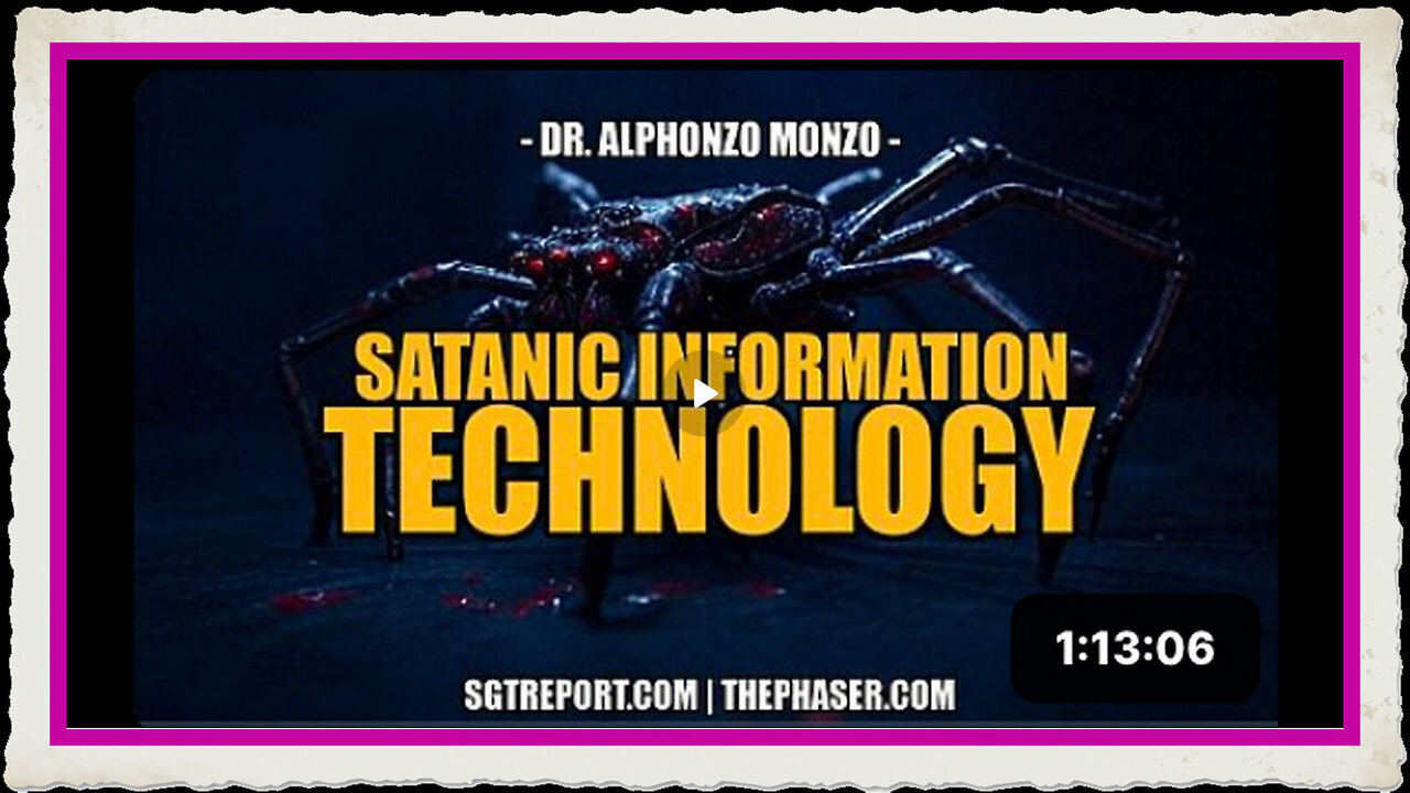 SATANIC INFORMATION TECHNOLOGY -- Dr. Alphonzo Monzo