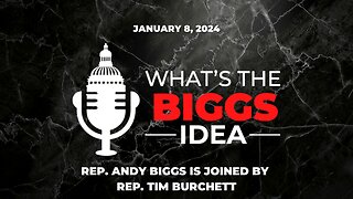 The What's the Biggs Idea? Podcast is Live with Rep. Tim Burchett