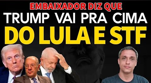 THEY REALIZED - Former Ambassador to the US says Trump will come after LULA and the STF
