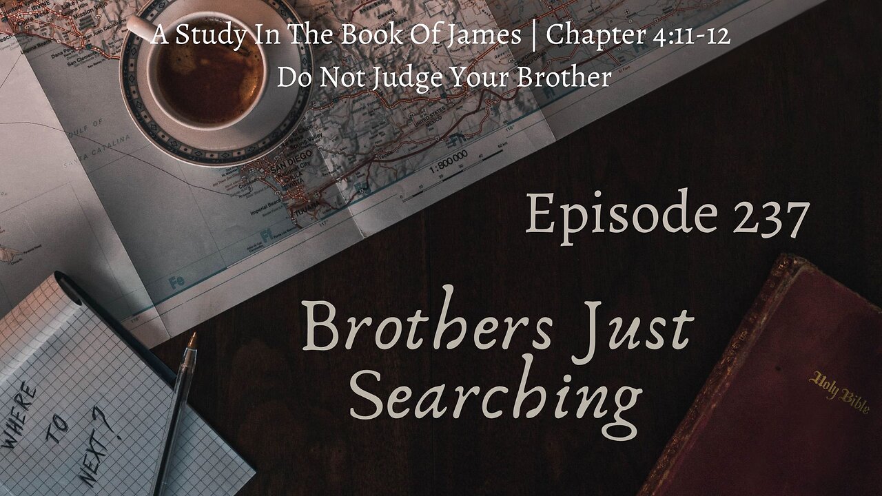 EP | #237 A Study In The Book Of James | Chapter 4:11-12 | Do Not Judge Your Brother