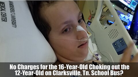 No Charges for the 16-Year-Old Choking out the 12-Year-Old on Clarksville, Tn. School Bus?