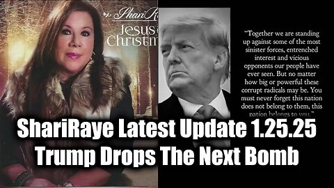 ShariRaye Latest Update 1.25.25 - Trump Drops The Next Bomb