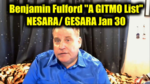 Benjamin Fulford ''A GITMO List'' - NESARA- GESARA Now - Breaking News Jan 30