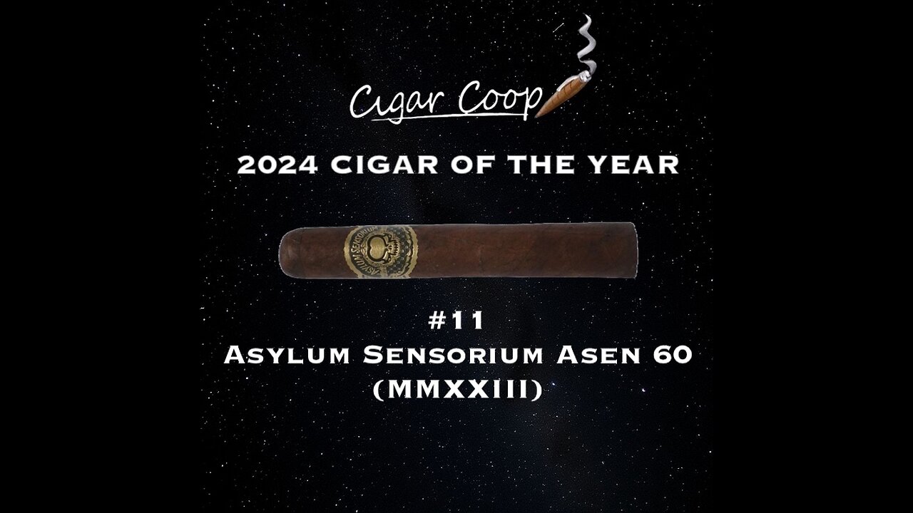 2024 Cigar of the Year Countdown (Coop’s List): #11: Asylum Sensorium Asen 60 (MMXXIII)