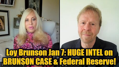 Loy Brunson Jan 7 - HUGE INTEL on BRUNSON CASE & Federal Reserve!