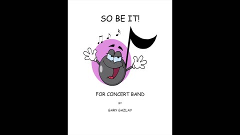 SO BE IT! – (For Concert Band)