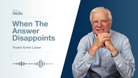 When The Answer Disappoints | The Triumph Of Unanswered Prayer #6 | Pastor Lutzer