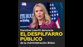 Karoline Leavitt: La Administración Biden gastó dinero “como marineros ebrios”