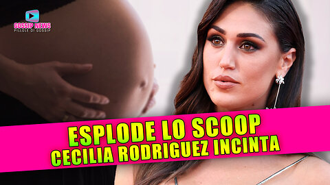 Cecilia Rodriguez Incinta: Esplode Lo Scoop Improvviso!