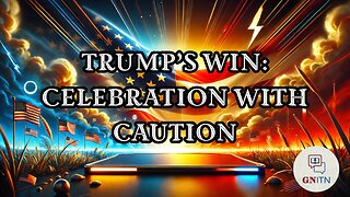 GNITN Trump’s Win - Celebration with Caution