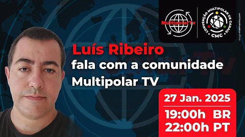 Luís Ribeiro - Fala com a Comunidade MultipolarTV