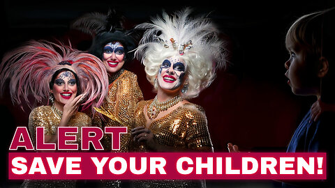 Alert! Save Your Children! Masturbation Rooms and Dragqueen Shows for Little Children