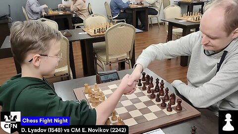 Chess Fight Night. D. Lyadov vs CM E. Novikov