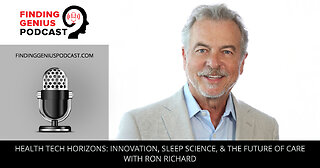 🚀 Health Tech Horizons: Innovation, Sleep Science, & The Future Of Care With Ron Richard 🌙💡