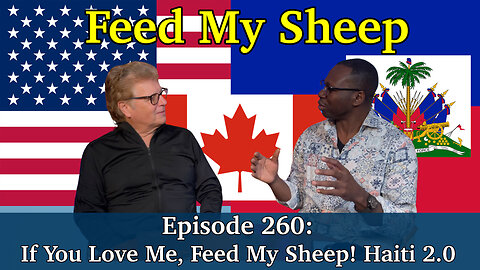 Live Podcast Ep. 260 - If You Love Me, Feed My Sheep! Haiti 2.0