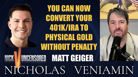 Matt Geiger Discusses 401K/IRA to Physical Gold with Nicholas Veniamin