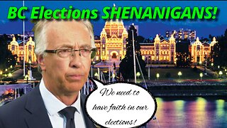 SHOCKING REVEALATION! BC Election Shenanigans Uncovered!