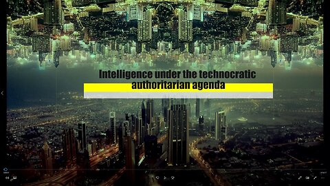 Intelligence under the technocratic authoritarian agenda