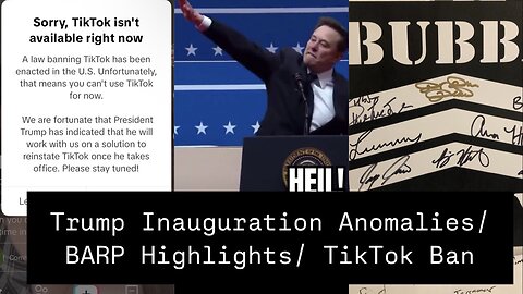 Trump Inauguration Anomalies / BARP Highlights / TikTok Ban