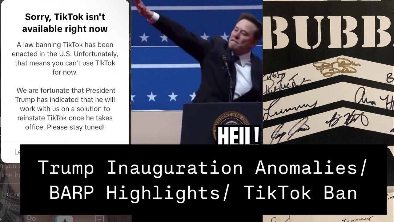 Trump Inauguration Anomalies / BARP Highlights / TikTok Ban