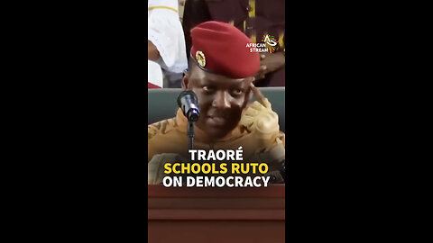 TRAORÉ SCHOOLS RUTO ON DEMOCRACY