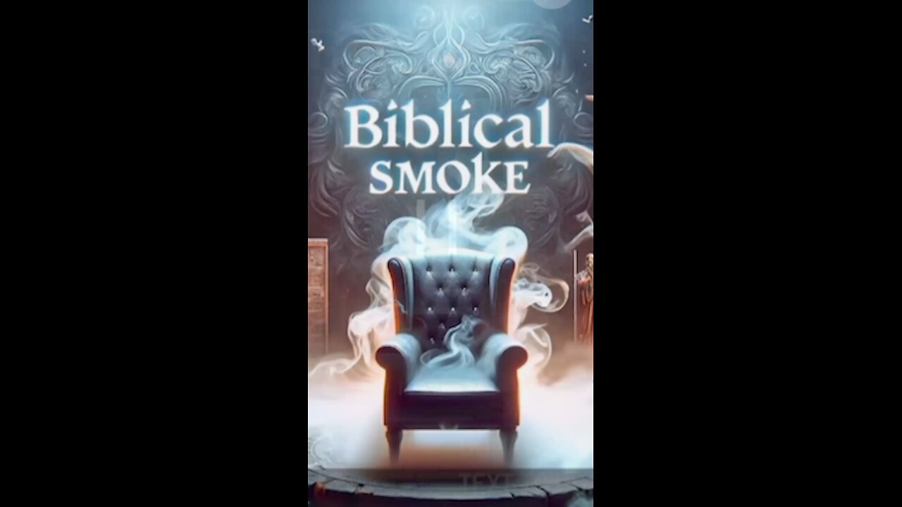 Biblical smoke!