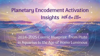 2024-2025 Cosmic Blueprint: From Pluto in Aquarius to the Age of Homo Luminous