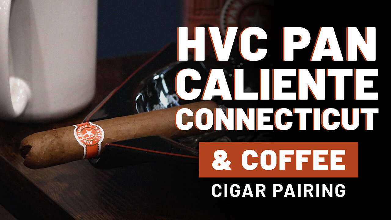 HVC Pan Caliente Connecticut & Coffee | Cigar Pairing