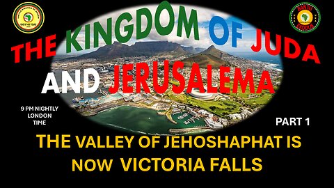 AFRICA IS THE HOLY LAND || JUDA AND JERUSALEMA || THE VALLEY OF JEHOSHAPHAT IS NOW VICTORIA FALLS P1