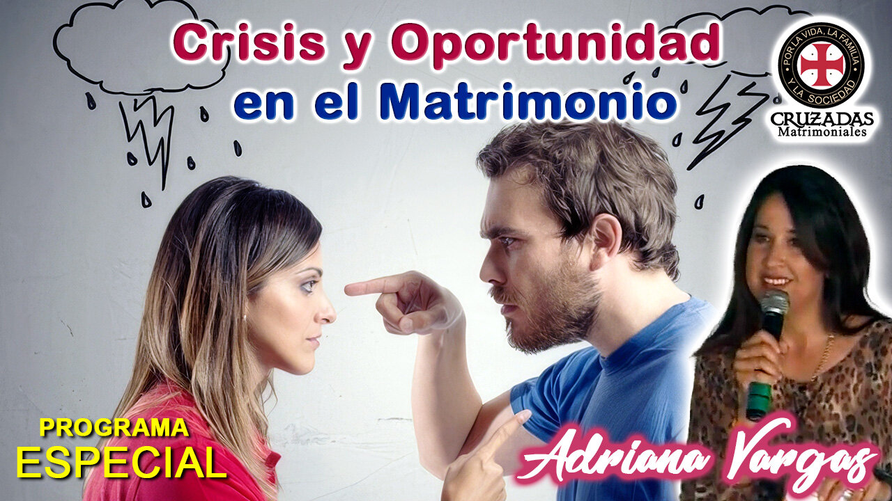 Crisis y Oportunidad en el Matrimonio - Adriana Vargas
