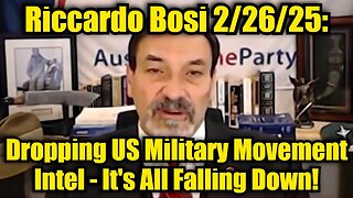 Riccardo Bosi 2/26/25: Dropping US Military Movement Intel - It's All Falling Down!