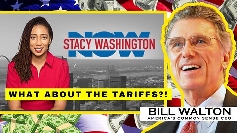 Bill Walton REVEALS How Trump’s Tariffs Are Changing America’s Economy | Stacy Washington NOW