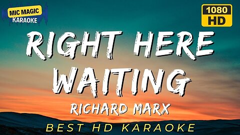 RIGHT HERE WAITING - RICHARD MARX - BEST HD KARAOKE